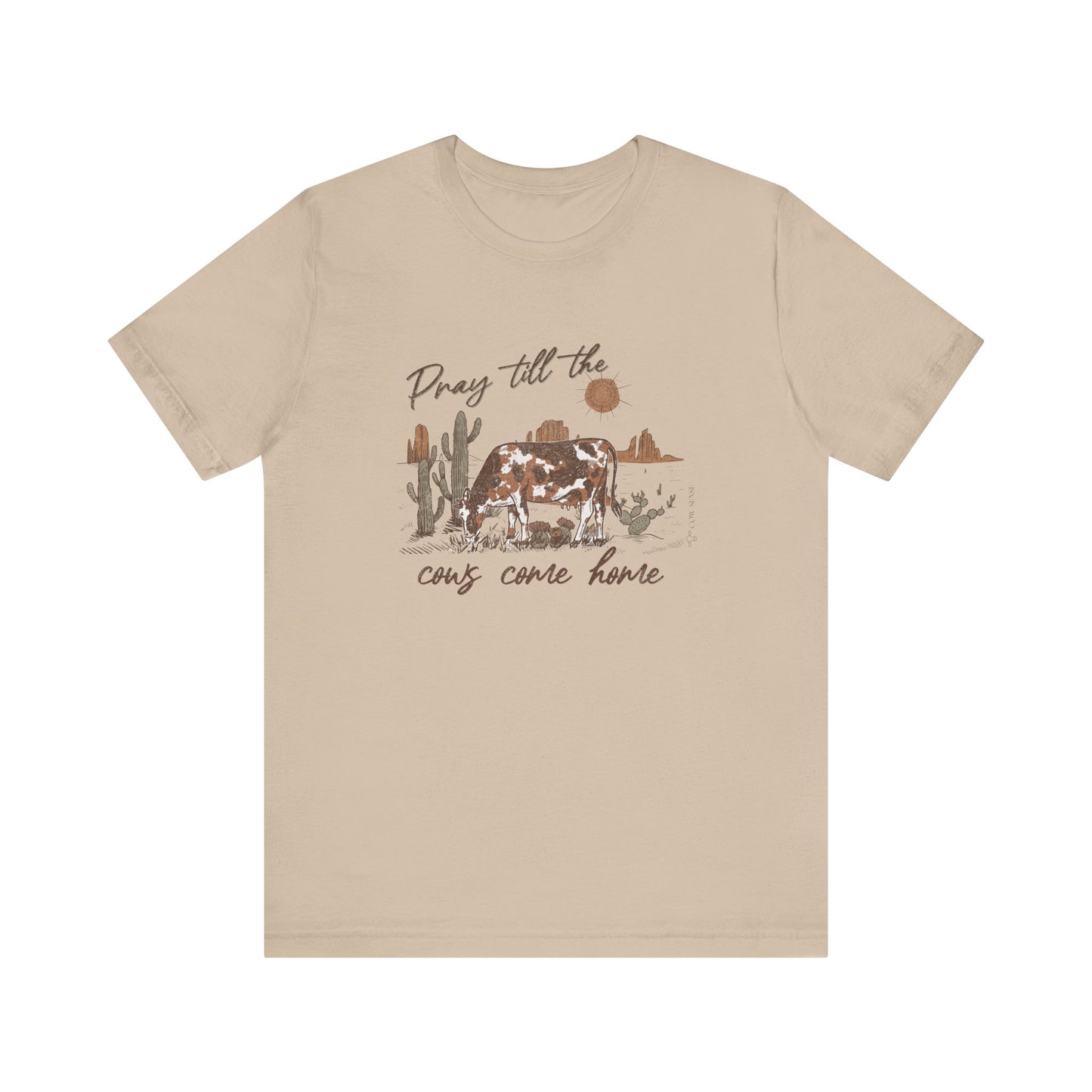 Pray Till The Cows Come Home Tee