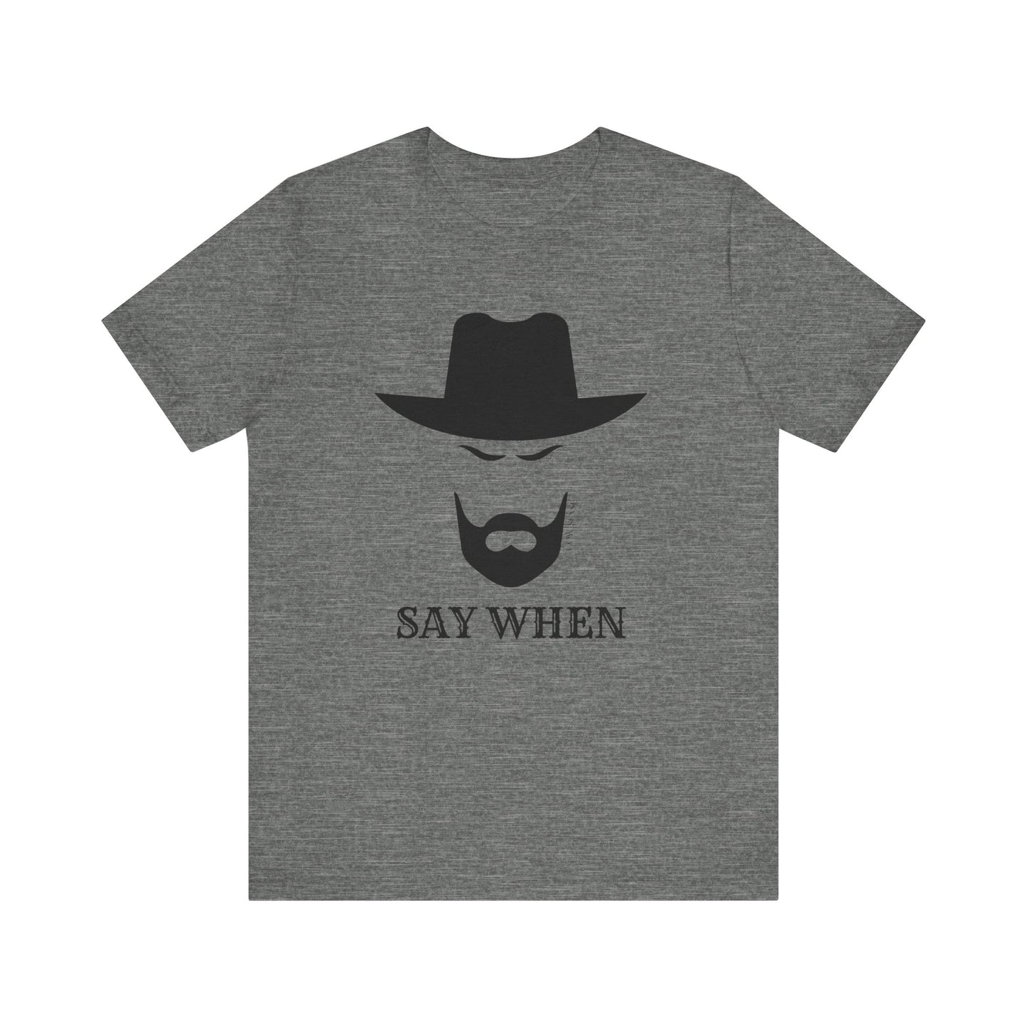 Say When T-Shirt