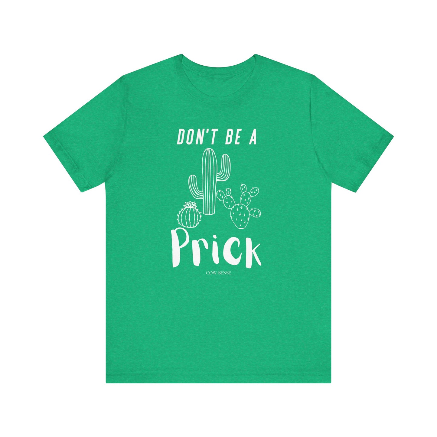 Don't Be a Prick T-Shirt