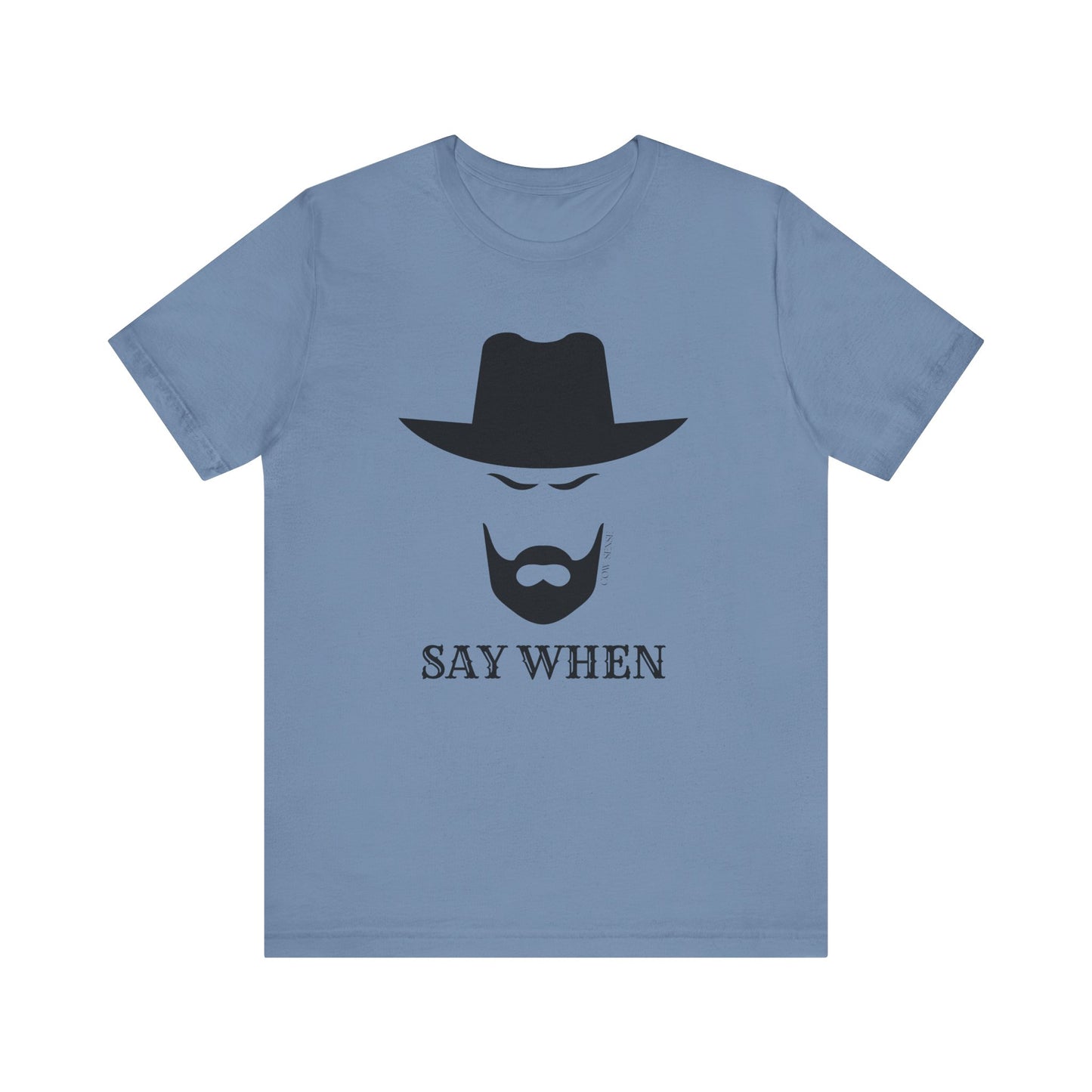 Say When T-Shirt